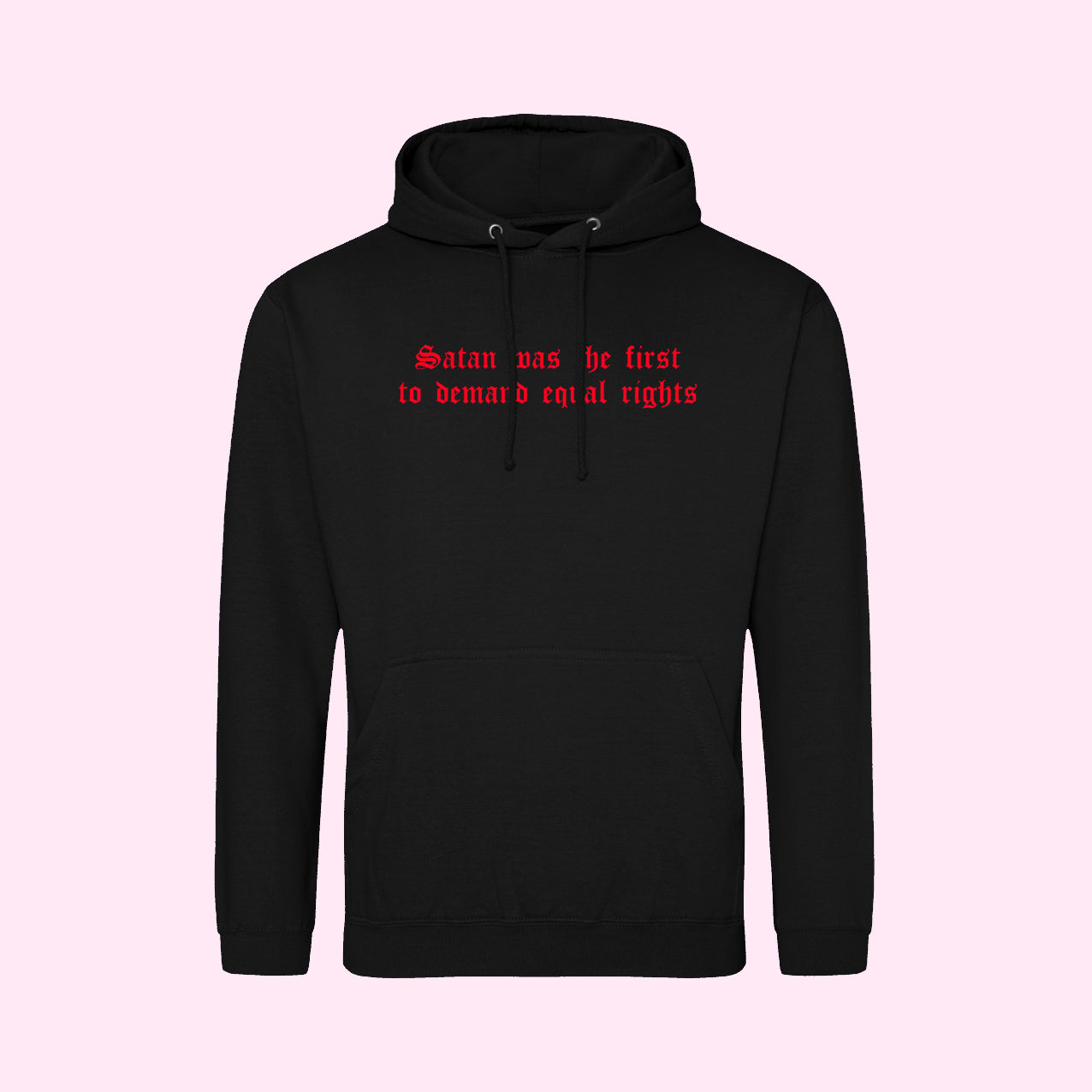 Satan Was The First To Demand Equal Rights Hoodie