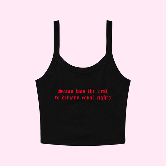 Satan Was The First To Demand Equal Rights Cropped Tank Top