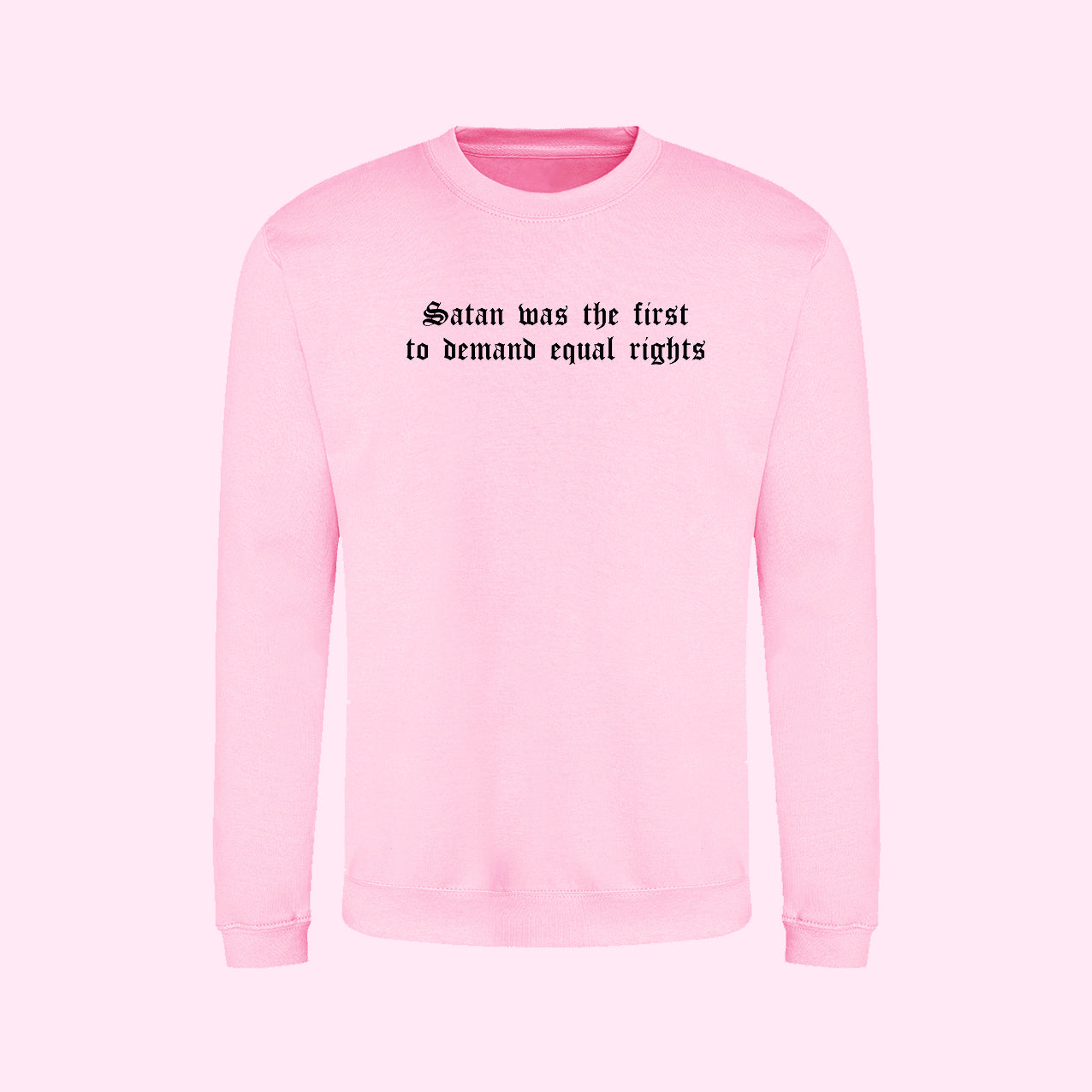 Satan Was The First To Demand Equal Rights Sweatshirt