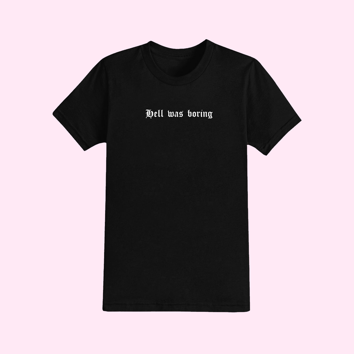 Hell Was Boring T-Shirt