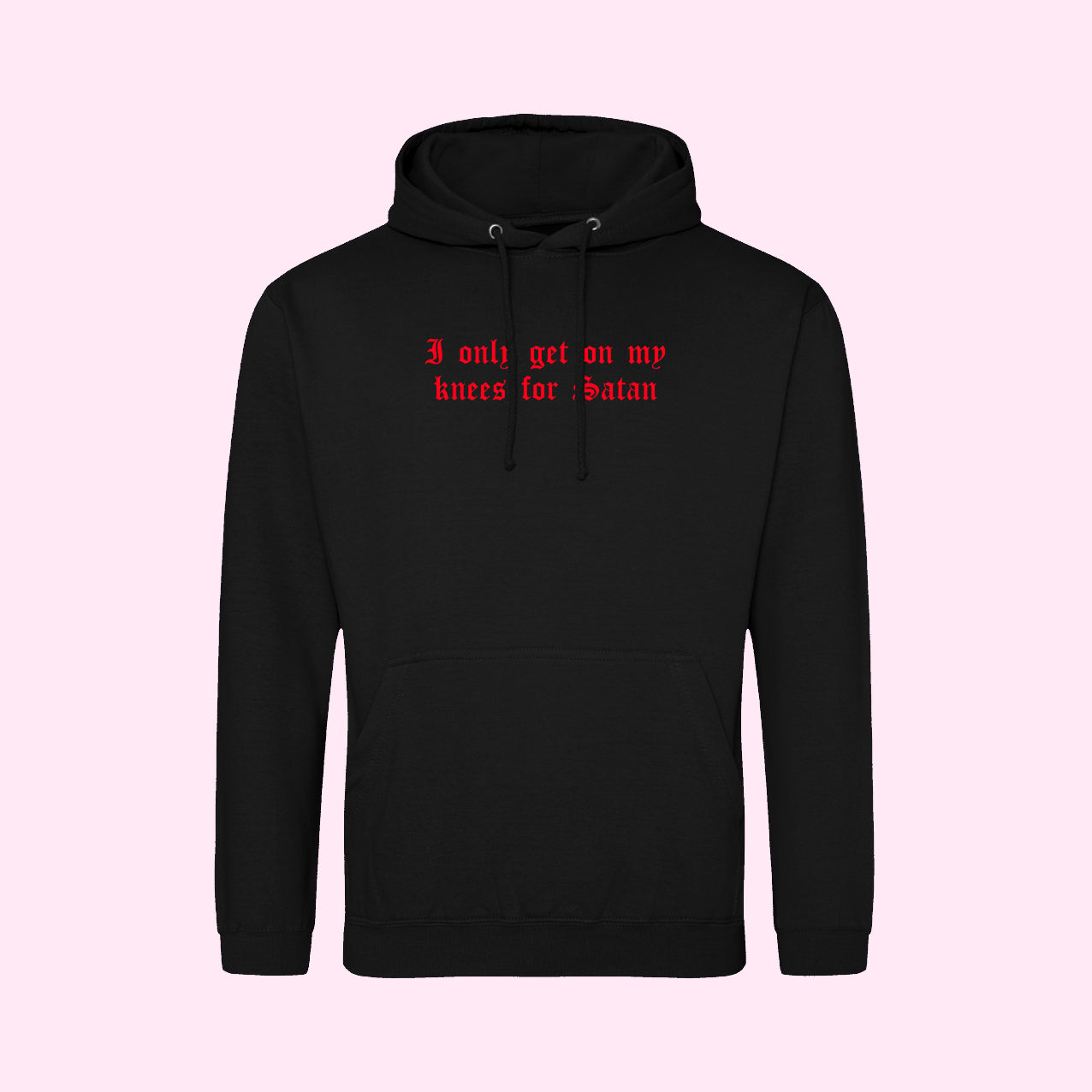 I Only get On My Knees For Satan Hoodie