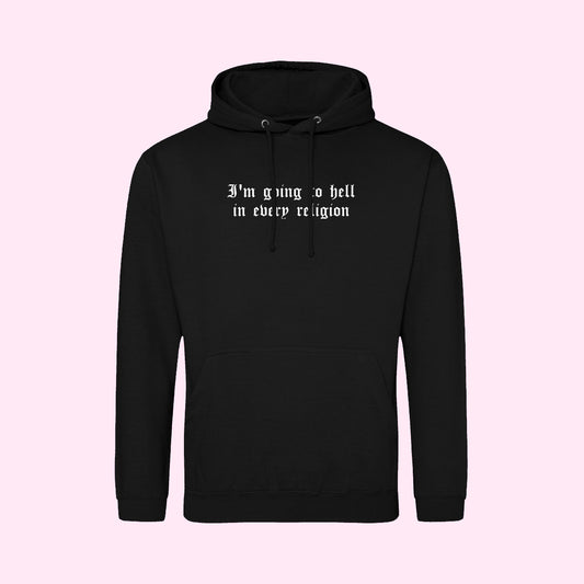 I'm Going To Hell In Every Religion Hoodie