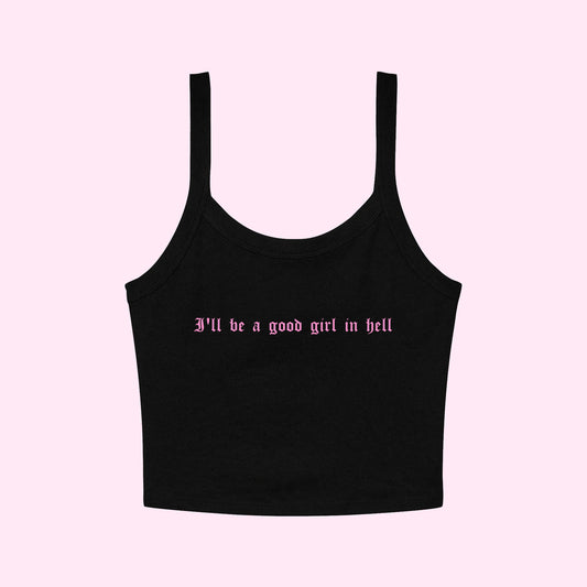 I'll Be A Good Girl In Hell Cropped Tank Top
