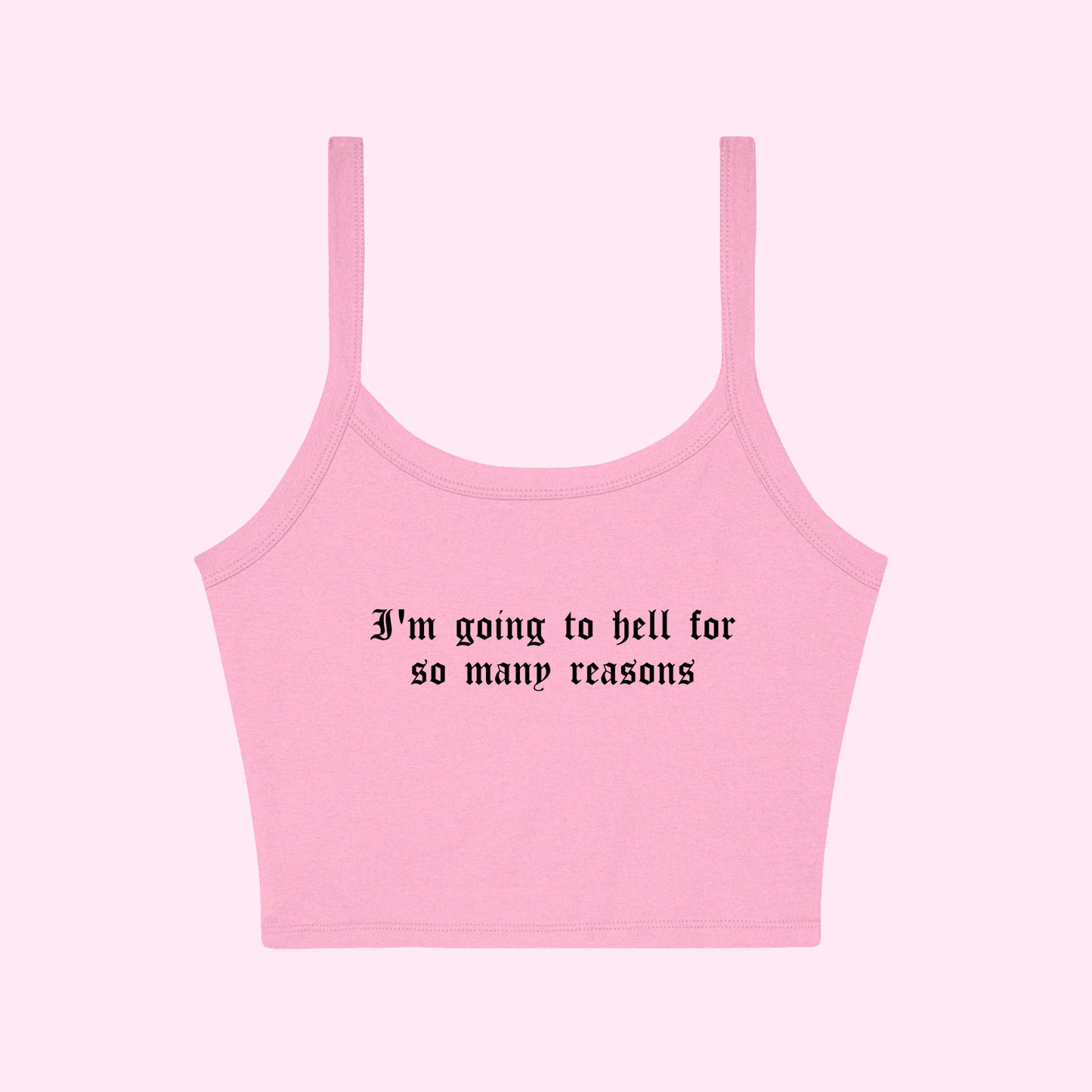 I'm Going To Hell For So Many Reasons Tank Top