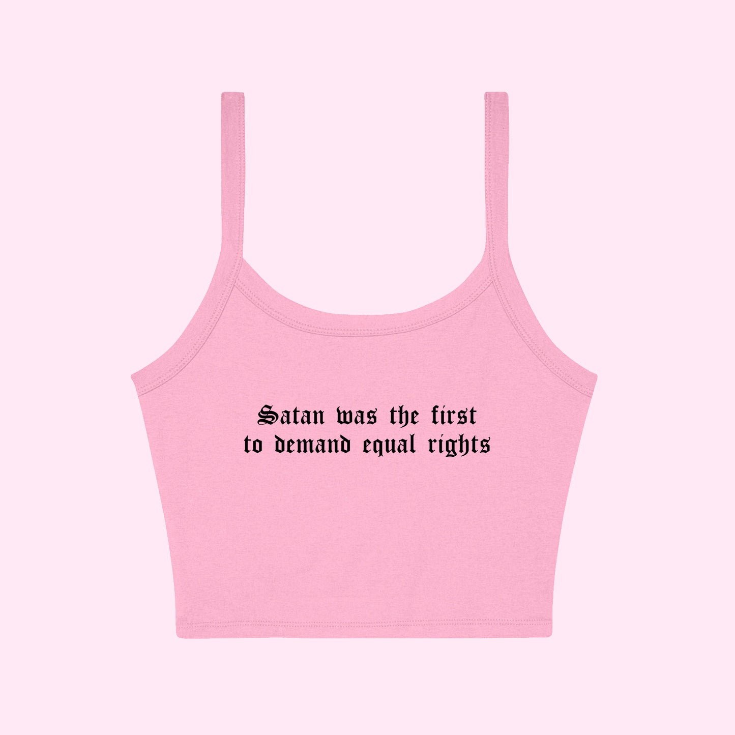 Satan Was The First To Demand Equal Rights Cropped Tank Top