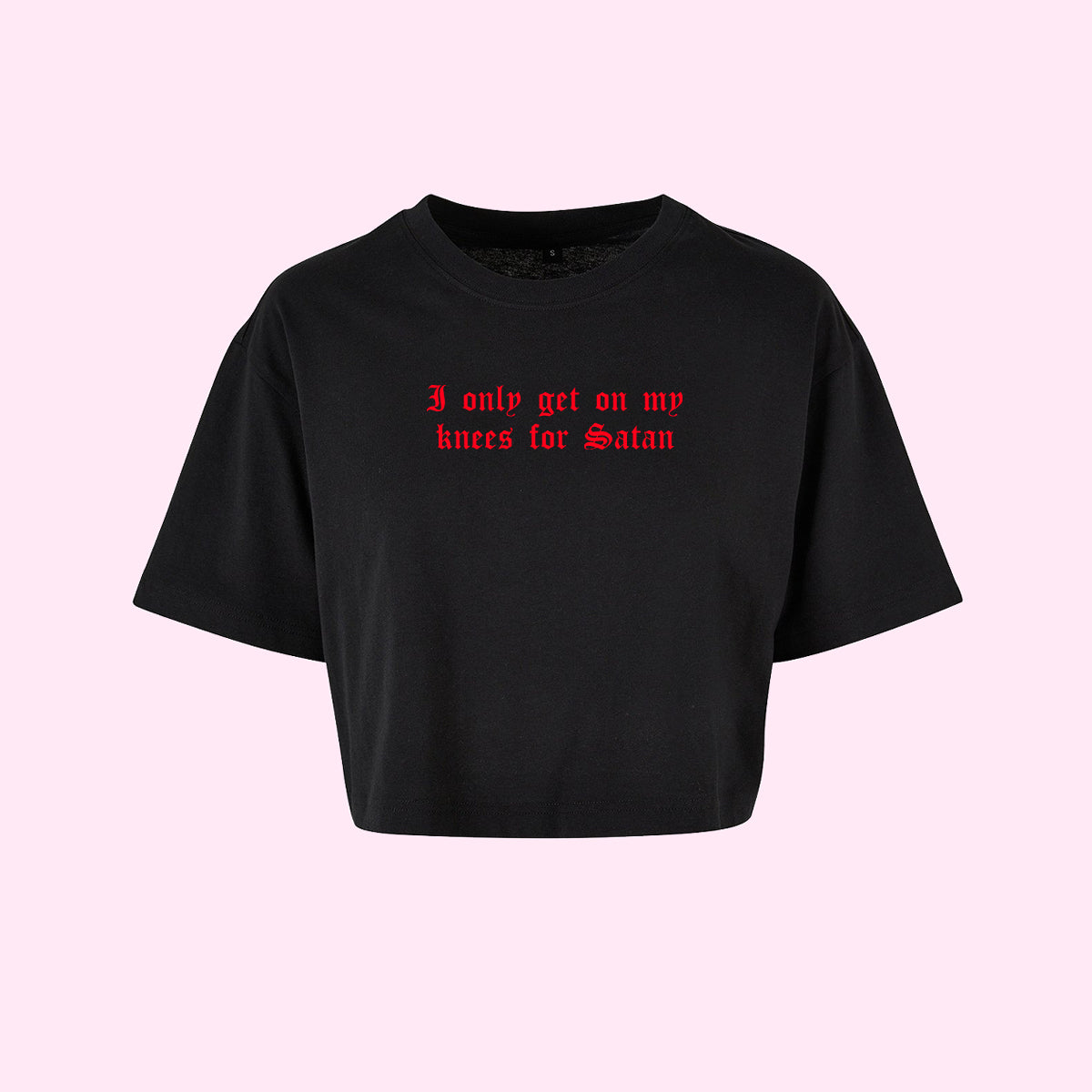 I Only get On My Knees For Satan Crop Top