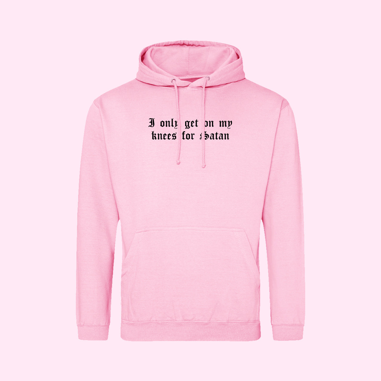 I Only get On My Knees For Satan Hoodie